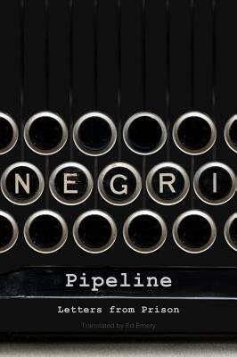 Pipeline: Letters from Prison by Antonio Negri