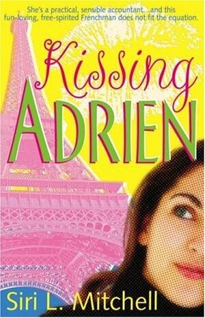 Kissing Adrien by Siri Mitchell, Siri L. Mitchell