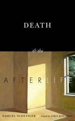 Death and the Afterlife by Niko Kolodny, Samuel Scheffler