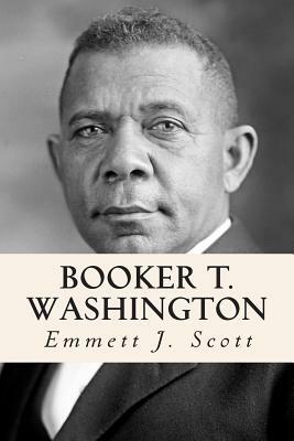 Booker T. Washington by Emmett J. Scott