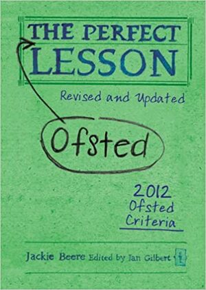 The Perfect (Ofsted) Lesson by Jackie Beere, Ian Gilbert