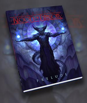 Blood of Dragons: Prelude by Tyler Walpole
