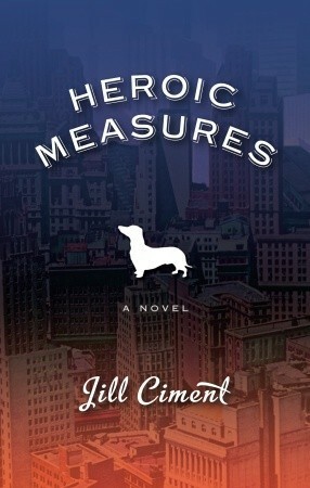 Heroic Measures by Jill Ciment