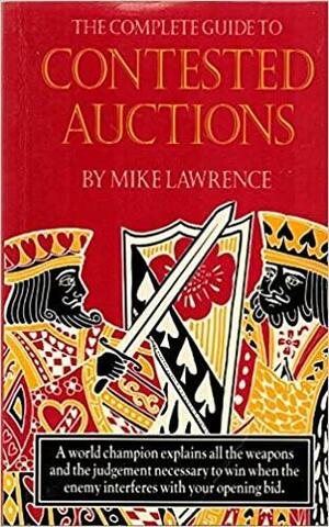 The Complete Guide To Contested Auctions by Mike Lawrence