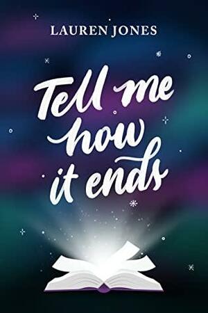 Tell Me How It Ends by Lauren Jones