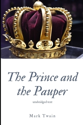 The Prince and the Pauper: A novel by American author Mark Twain by Mark Twain