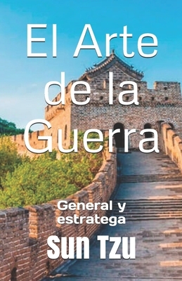 El Arte de la Guerra: General y estratega by Sun Tzu