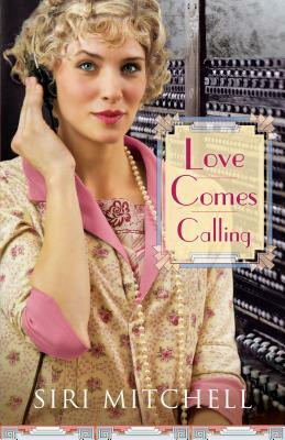 Love Comes Calling by Siri Mitchell