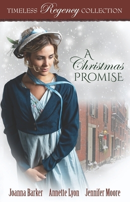 A Christmas Promise by Joanna Barker, Jennifer Moore, Annette Lyon