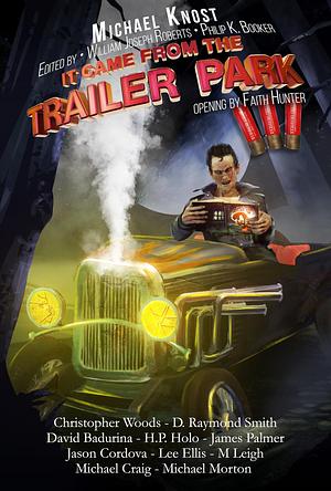 It Came From the Trailer Park: Volume 3 by William Joseph Roberts