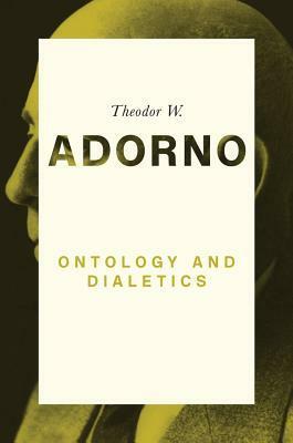 Ontology and Dialectics: 1960-61 by Theodor W. Adorno