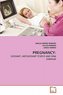 Pregnancy by Shazia Anwer Bukhari, Saeed Ahmad, Zia-Ur-Rahman