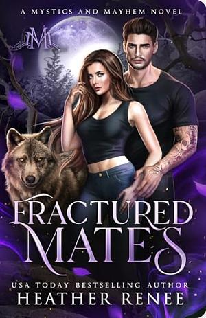 Fractured Mates by Heather Renee