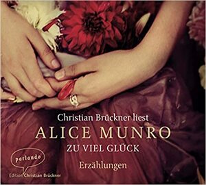 Zu viel Glück: Drei Erzählungen by Alice Munro