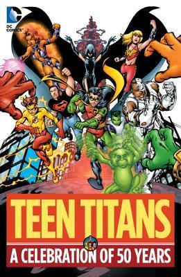 Teen Titans: A Celebration of 50 Years by George Pérez, Marv Wolfman, Geoff Johns