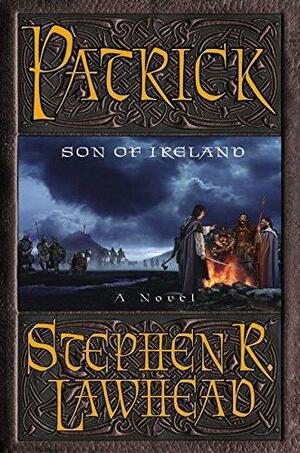 Patrick: Son of Ireland by Stephen R. Lawhead