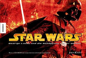 Star Wars: George Lucas und die Schöpfung seiner Welten by John Knoll
