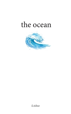 The Ocean by K Tolnoe