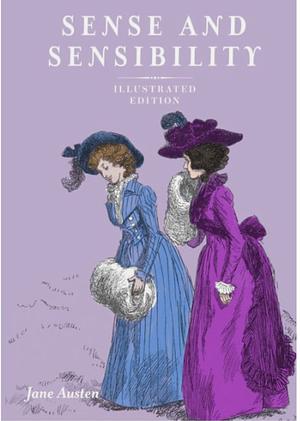 Sense and Sensibility: The Jane Austen Illustrated Edition by Jane Austen, Jane Austen