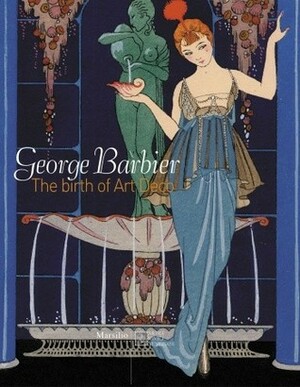 George Barbier: The Birth of Art Deco by Catherine Grenier, Barbara Martorelli