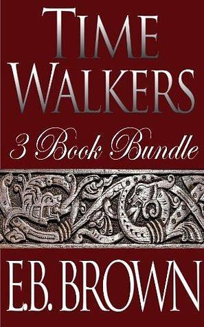 Time Walkers: 3 Book Bundle by E.B. Brown, E.B. Brown