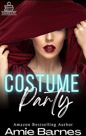 Costume Party: A Forbidden Teacher Student Erotic Romance by Amie Barnes