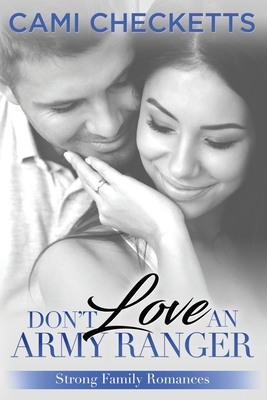 Don't Love an Army Ranger by Cami Checketts