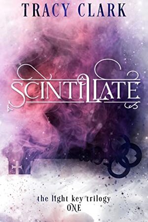 Scintillate by Tracy Clark