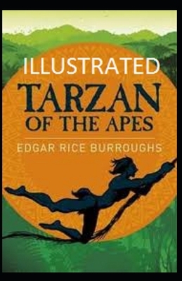 Tarzan of the Apes Illustrated by Edgar Rice Burroughs