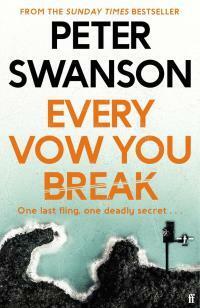 Every Vow You Break: 'Murderous fun' from the Sunday Times bestselling author of The Kind Worth Killing by Peter Swanson
