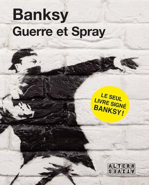 Guerre et Spray by Banksy, Banksy