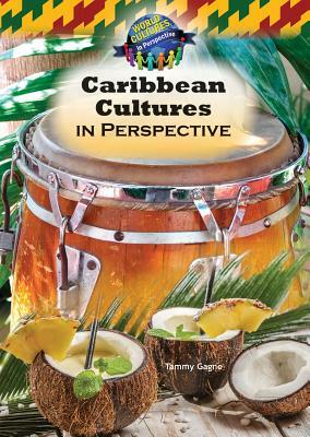 Caribbean Cultures in Perspective by Tammy Gagne