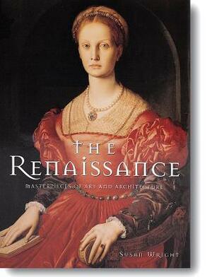 The Renaissance: Masterpieces of Art & Architecture (Great Masters) by Susan Wright