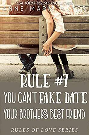 Rule #7: You Can't Fake Date Your Brother's Best Friend by Anne-Marie Meyer