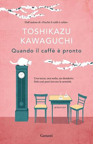 Quando il caffè è pronto by Toshikazu Kawaguchi