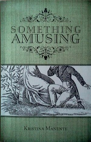 Something Amusing by Kristina Manente