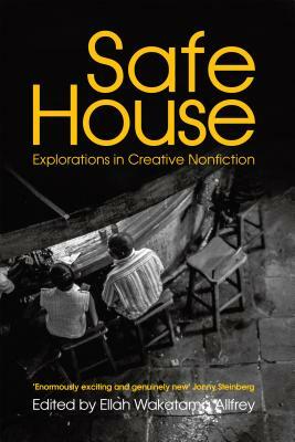 Safe House: Explorations in Creative Nonfiction by 