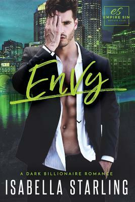 Envy: A Dark Billionaire Romance by Isabella Starling