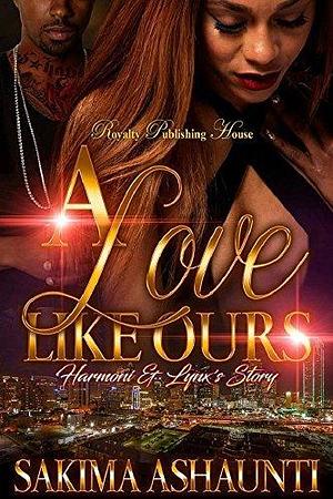 A Love Like Ours: Harmoni and Lynx's Story by Sakima Ashaunti, Sakima Ashaunti