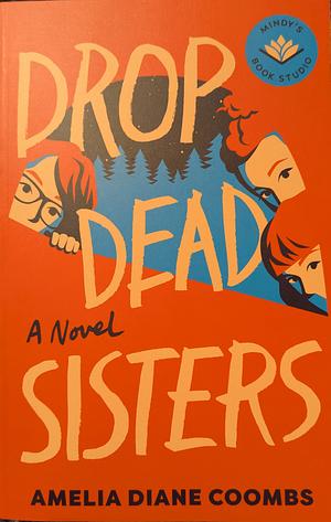 Drop Dead Sisters by Amelia Diane Coombs