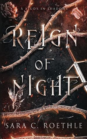 Reign of Night by Sara C. Roethle