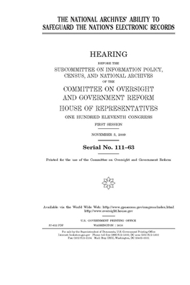 The National Archives' ability to safeguard the nation's electronic records by Committee on Oversight and Gove (house), United S. Congress, United States House of Representatives