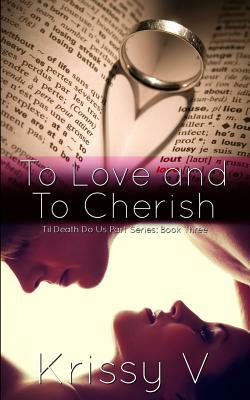 To Love and To Cherish by Krissy V