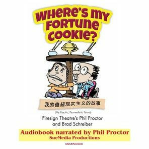 Where's My Fortune Cookie by Brad Schreiber, Phil Proctor