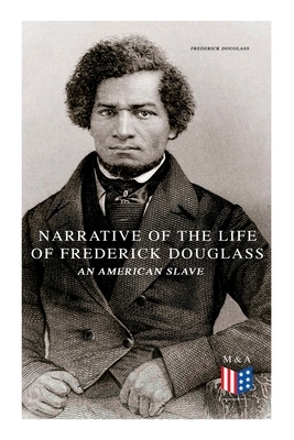 Narrative of the Life of Frederick Douglass, an American Slave by Frederick Douglass