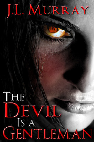 The Devil Is a Gentleman by J.L. Murray