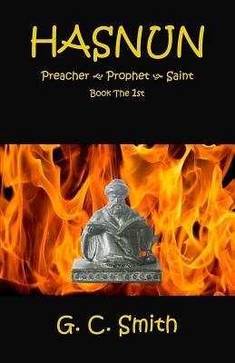 Hasnun Preacher Prophet Saint Book The 1st by G. C. Smith