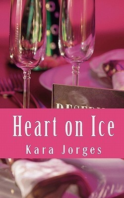 Heart On Ice by Kara Jorges