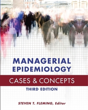 Managerial Epidemiology Cases and Concepts by Steven Fleming