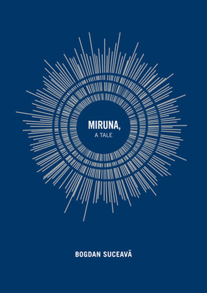 Miruna, a Tale by Bogdan Suceavă, Alistair Ian Blyth